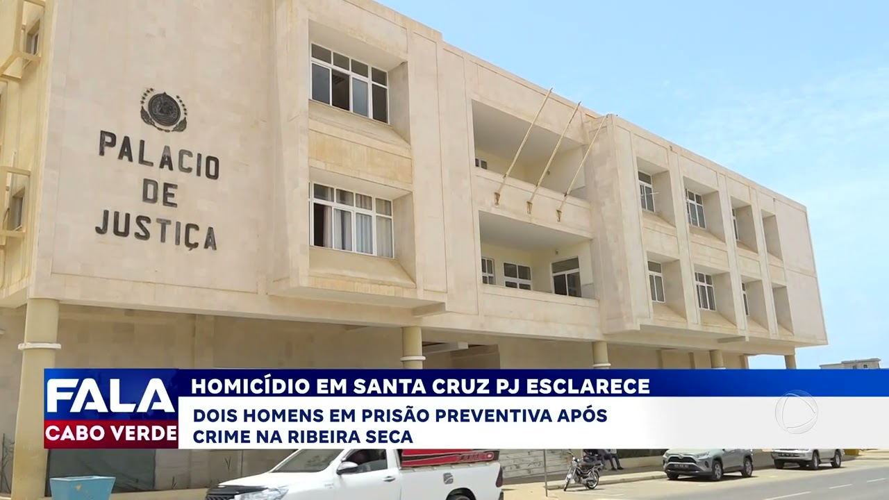 Dois homens ficam em prisão preventiva por crime de sangue em Santa Cruz | Fala Cabo Verde