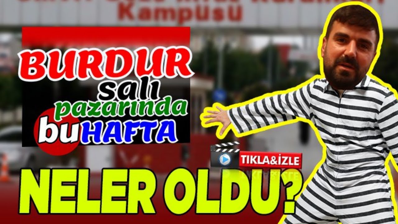 BURDUR SALI PAZARINDA BU HAFTA NELER OLDU ?