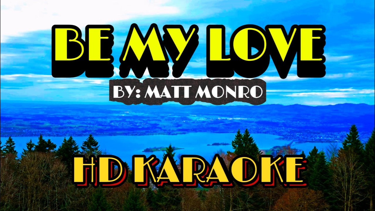 BE MY LOVE - HD KARAOKE VERSION BY MATT MONRO