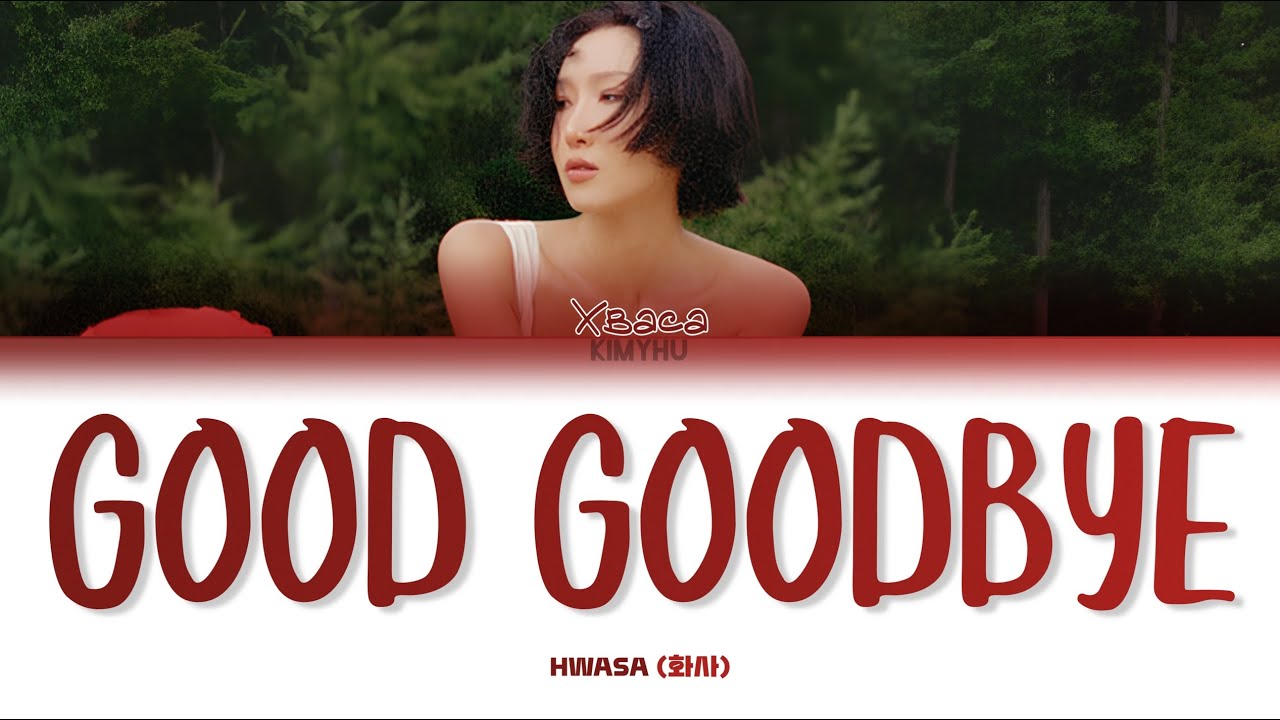 HWASA - GOOD GOODBYE (КИРИЛЛИЗАЦИЯ/ПЕРЕВОД НА РУССКИЙ Color Coded Lyrics)