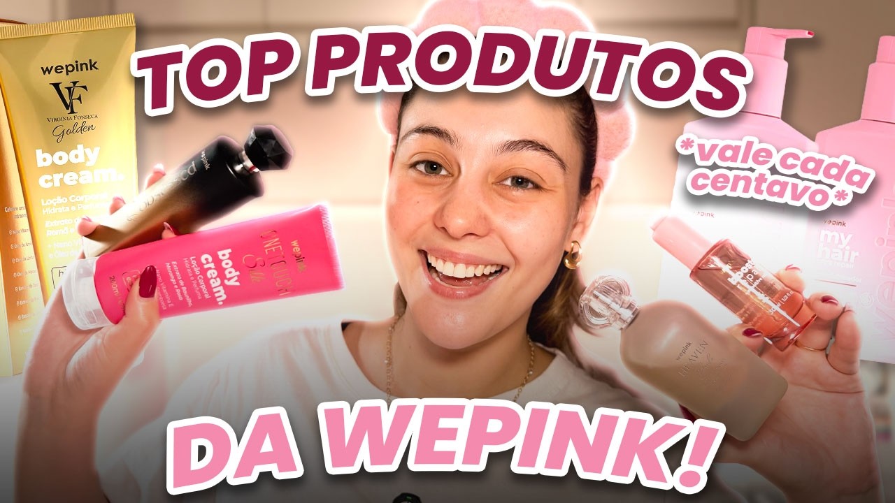 PRODUTOS da Wepink que VALEM CADA CENTAVO! 💸✨ *Meus favoritos*