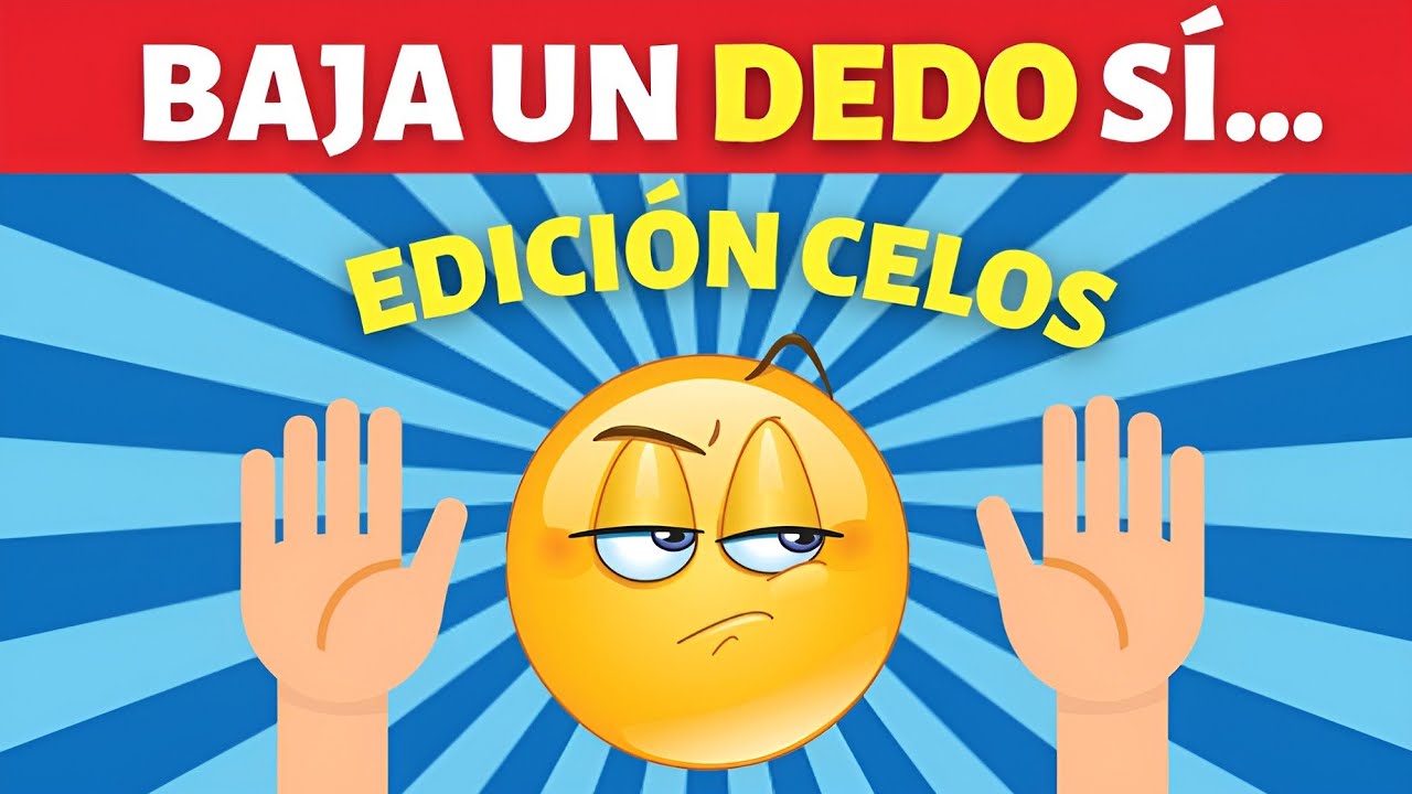 Baja un dedo versión CELOS 🖐🏻😒 - Baja un dedo por cada situación de celos o envidia 🙃