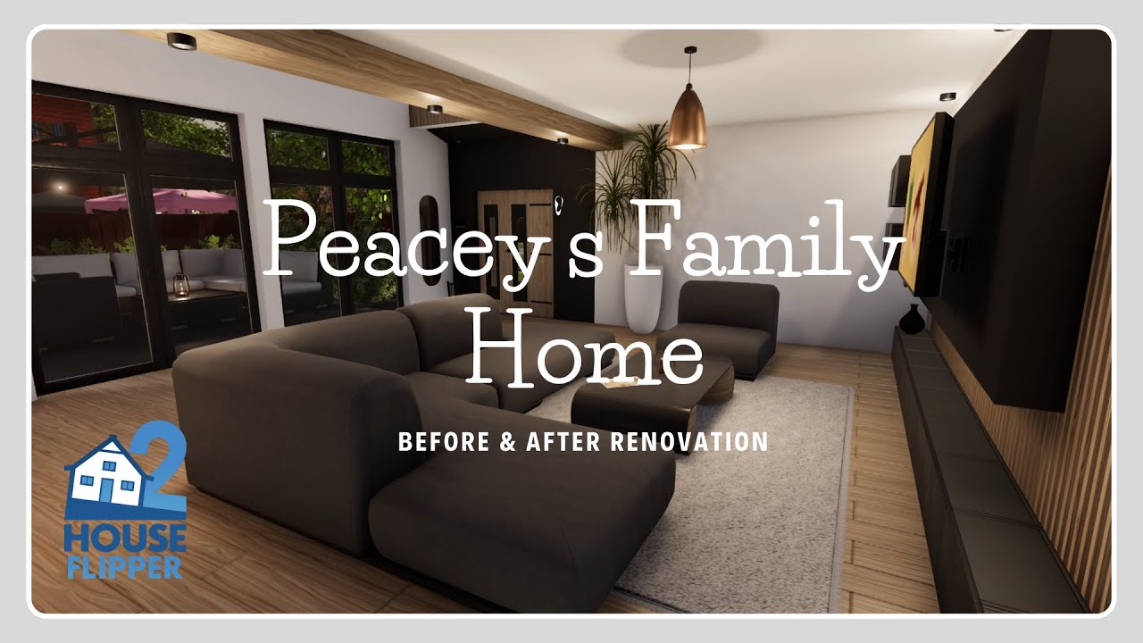 House Flipper 2 - Peacey's Family Home (Before / After Renovation)