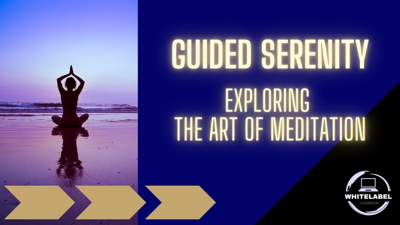 COURSE - Guided Serenity: Exploring the Art of Meditation