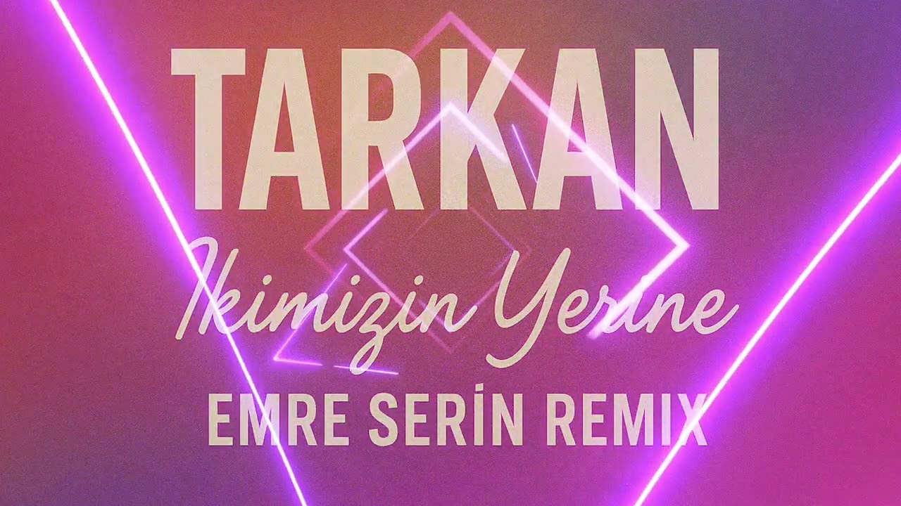 Tarkan - İkimizin Yerine ( Emre Serin Remix )