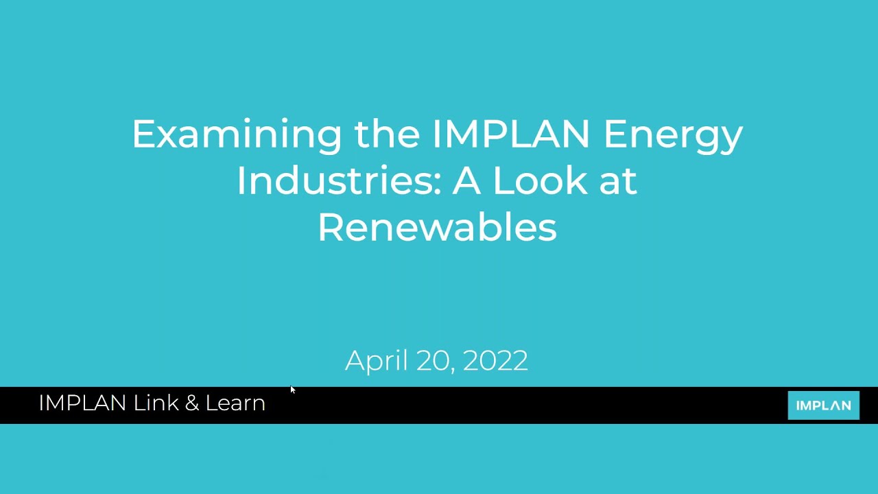 Examining the IMPLAN Energy Industries: A Look at Renewables - IMPLAN Webinars