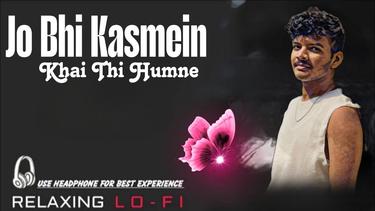 Jo Bhi Kasmein khai Thi Humne - Male Version | Relaxing LO-FI Hindi Song | Satyajeet Jena Ka Gana 