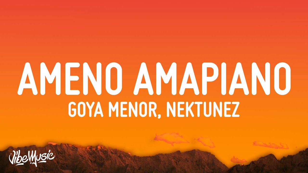 Goya Menor, Nektunez &ndash; Ameno Amapiano Remix (you want to bamba, you want to chill with the big boys)