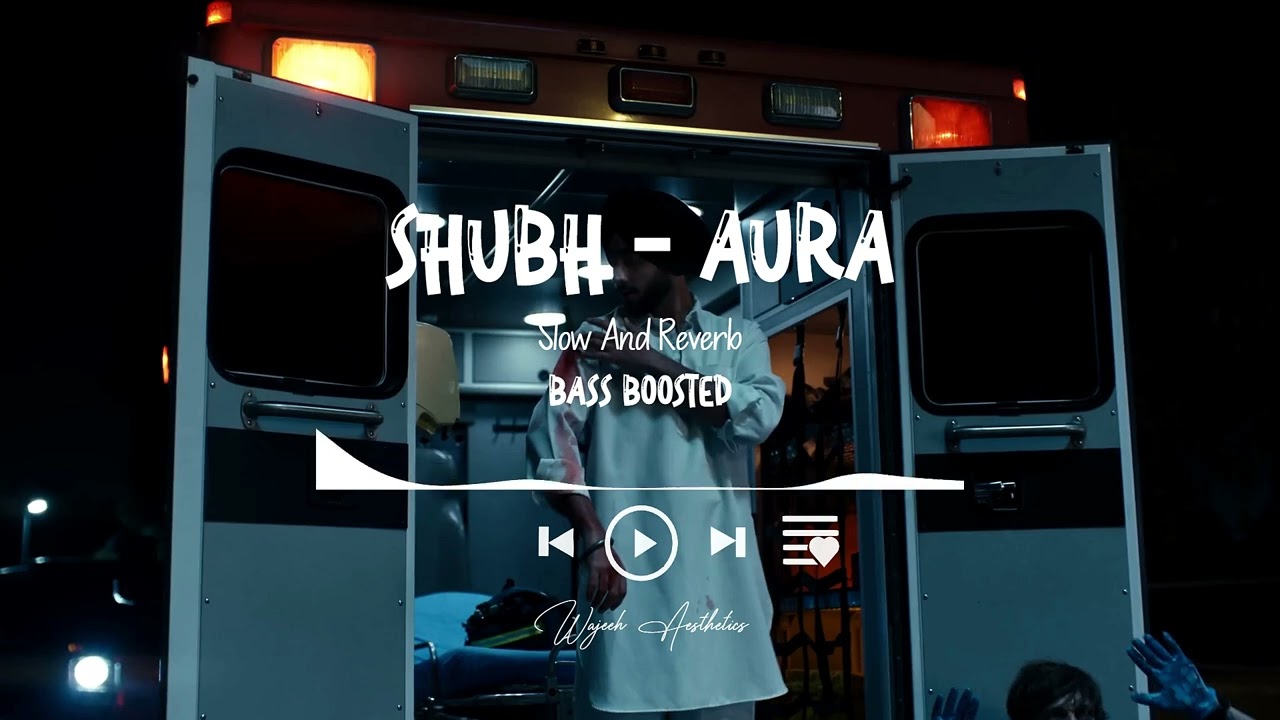 Shubh - Aura - Slow and Reverb + BASS BOOSTED