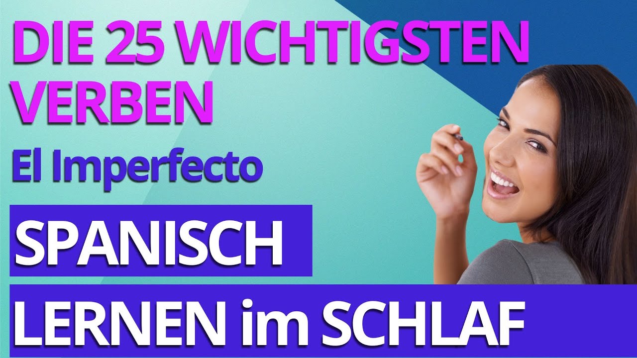 Die 25 wichtigsten Verben der Vergangenheit- IMPERFECTO |Deutsch/Spanisch