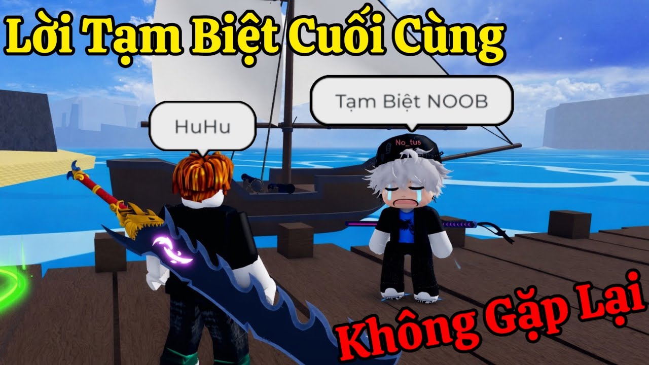 Lời Tạm Biệt Ngày Cuối Cùng NOOB Bên Anh Họ Trong Blox Fruits