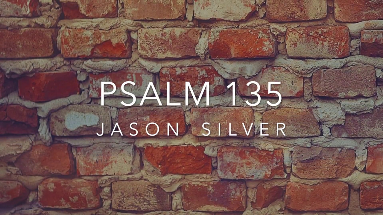 🎤 Psalm 135 Song - Israel as His Possession [OLD VERSION]