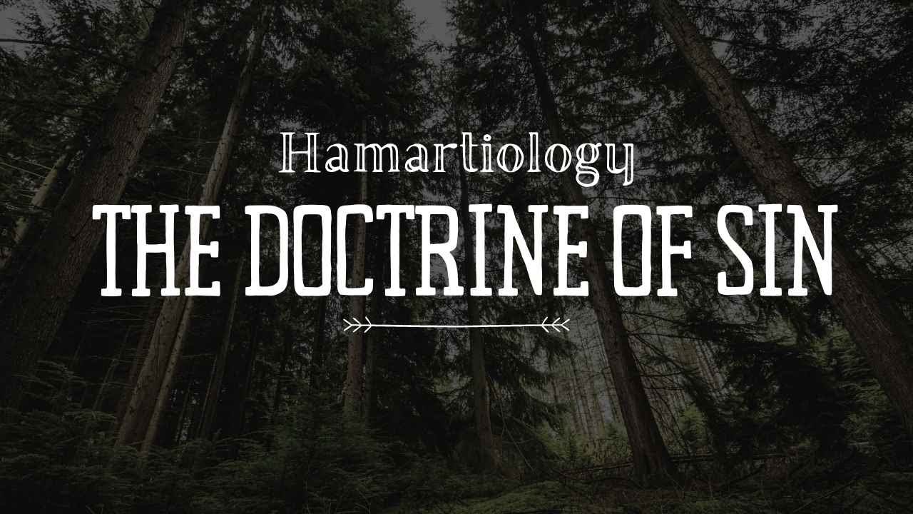 Hamartiology - The Doctrine of Sin
