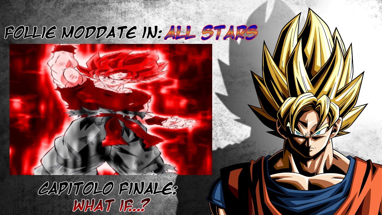 Follie moddate X2 Final Saga: ALL STARS Final Chapter: What If...? Ep.finale