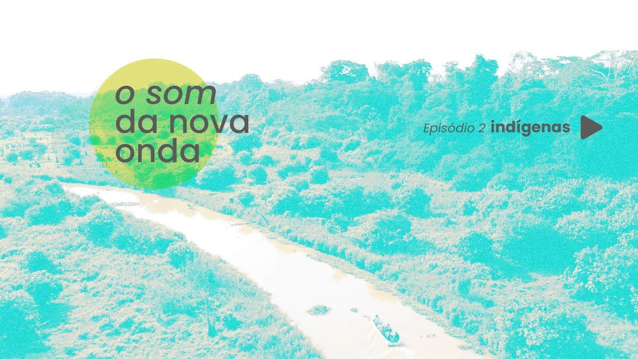 Ep 2 Indígenas - O Som da Nova Onda