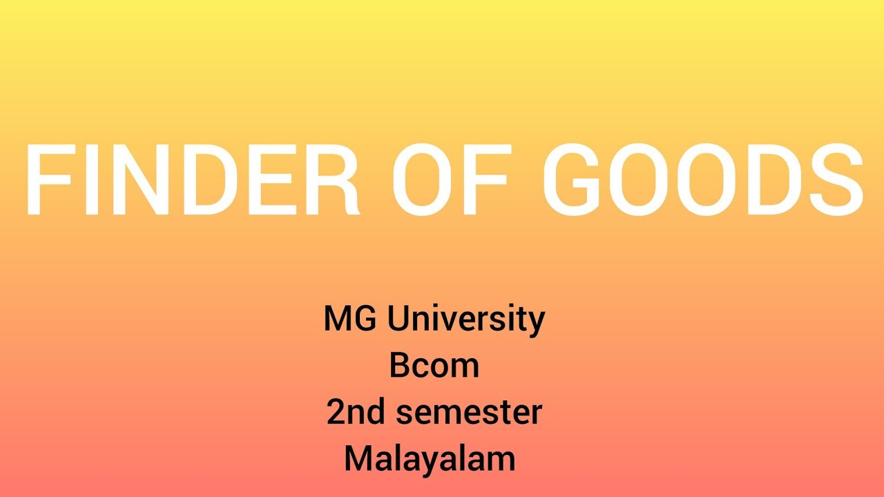Finder of Goods/Bcom/2nd Semester/ Malayalam/rights and liabilities of finder of goods