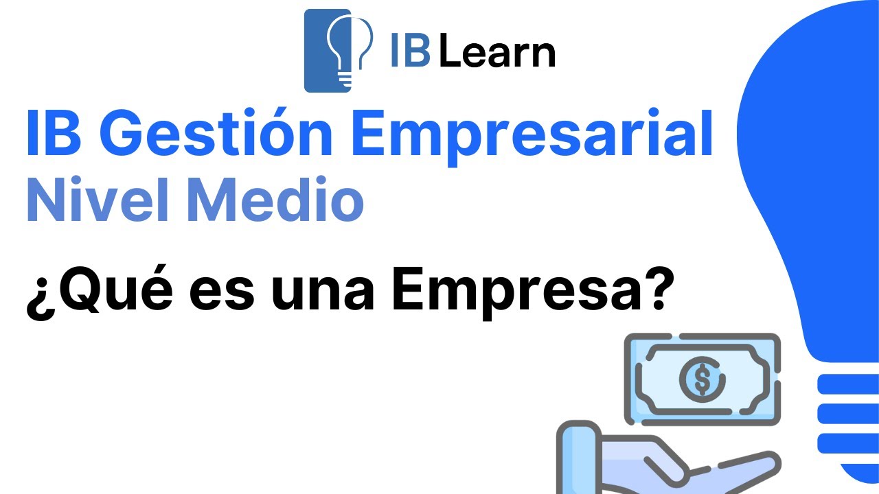 ¿Qué es una empresa? [Gestión Empresarial IB]