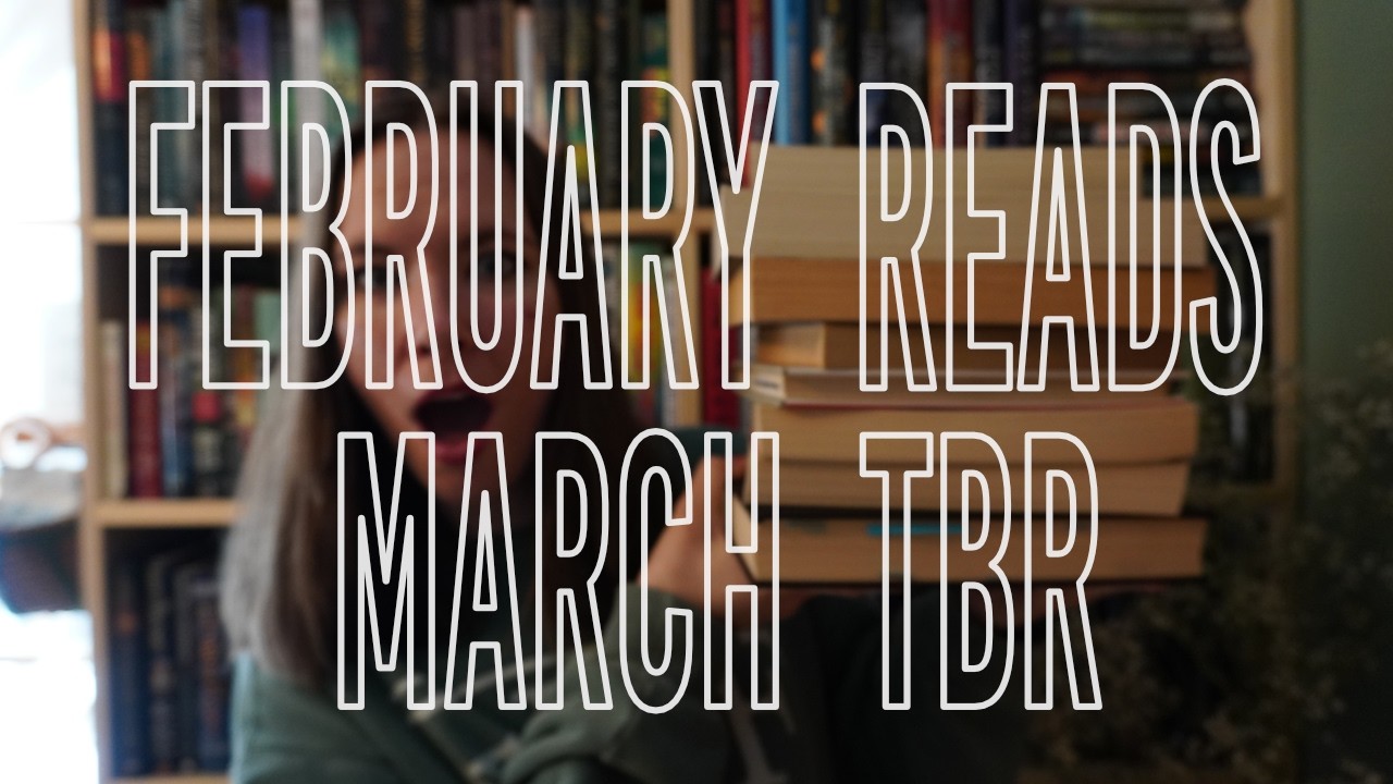 february WRAP-UP & march TBR