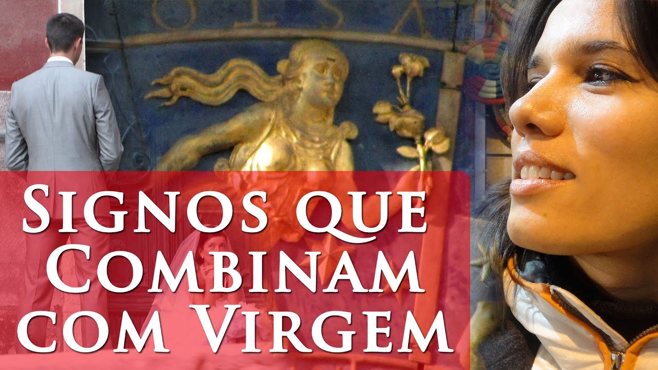 SIGNOS QUE COMBINAM COM VIRGEM - QUAL SIGNO COMBINA COM VIRGEM?