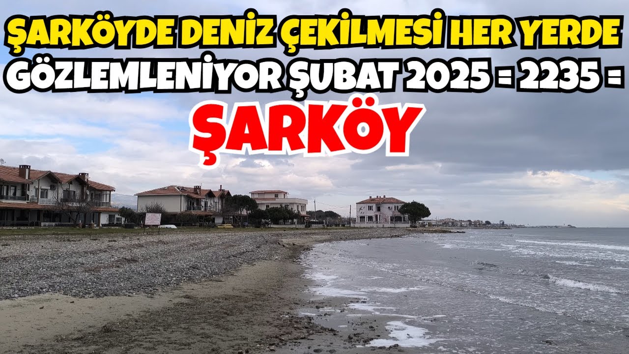 ŞARKÖYDE DENİZ ÇEKİLMESİ HER YERDE GÖZLEMLENİYOR ŞUBAT 2025  = 2235 =