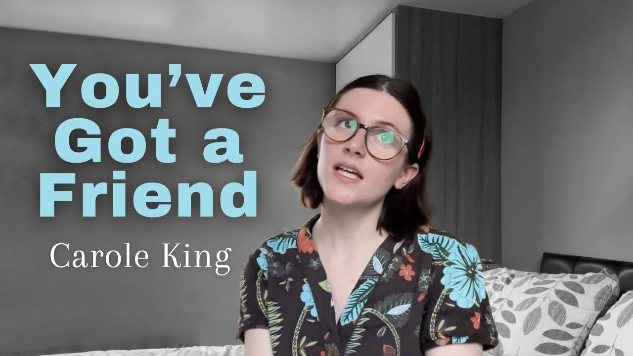 You've Got a Friend - Carole King (Holly Lawless)