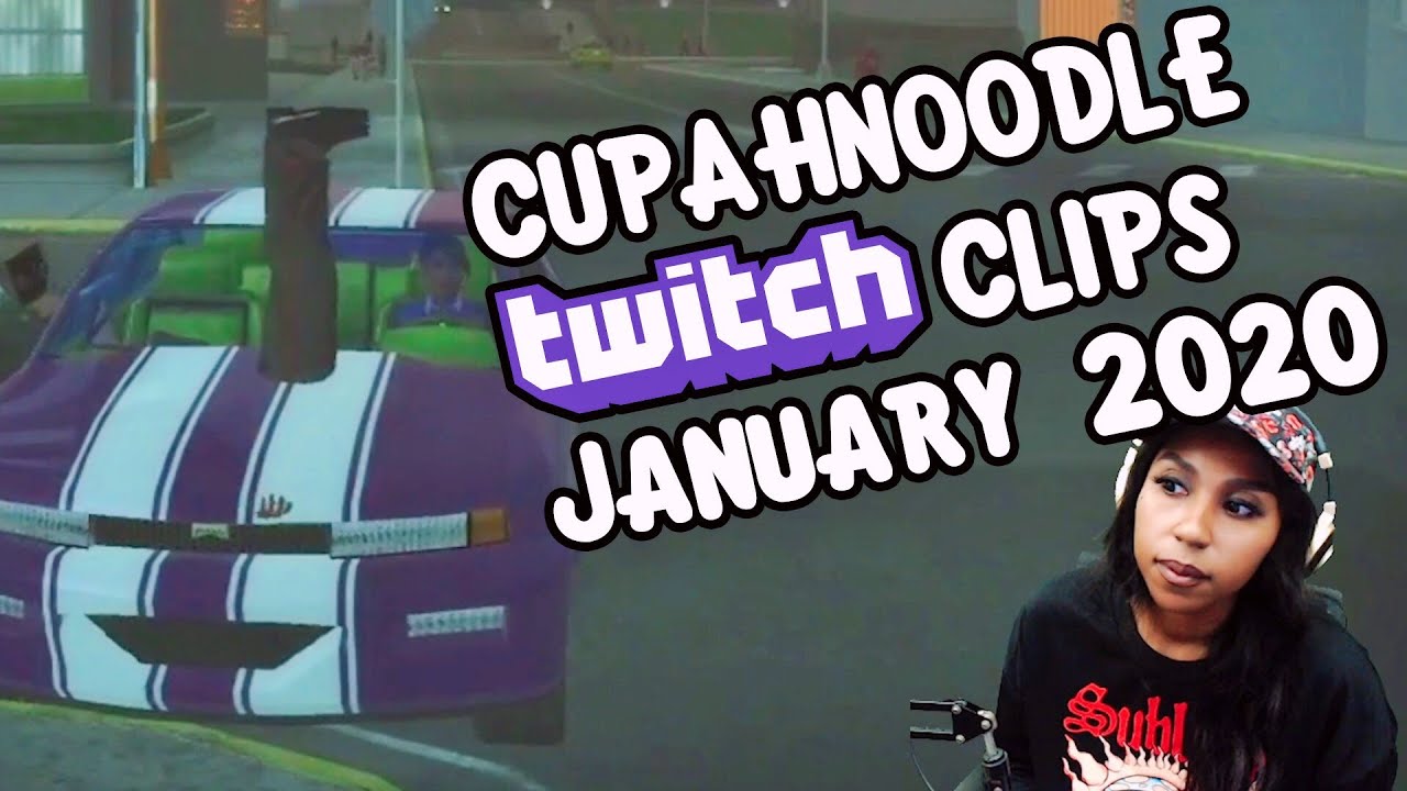 Cupahnoodle's Top Clips: January 2020