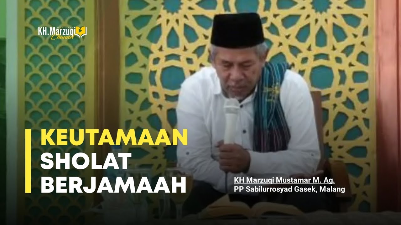 Keutamaan Sholat Berjamaah - KH Marzuqi Mustamar