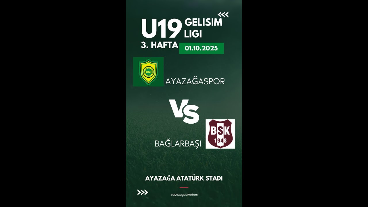 AYAZAĞASPOR - BAĞLARBAŞI U19 GELİŞİM LİGİ 3 HAFTA MAÇI