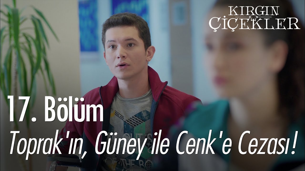 Toprak'ın, Güney ile Cenk'e cezası! - Kırgın Çiçekler 17. Bölüm