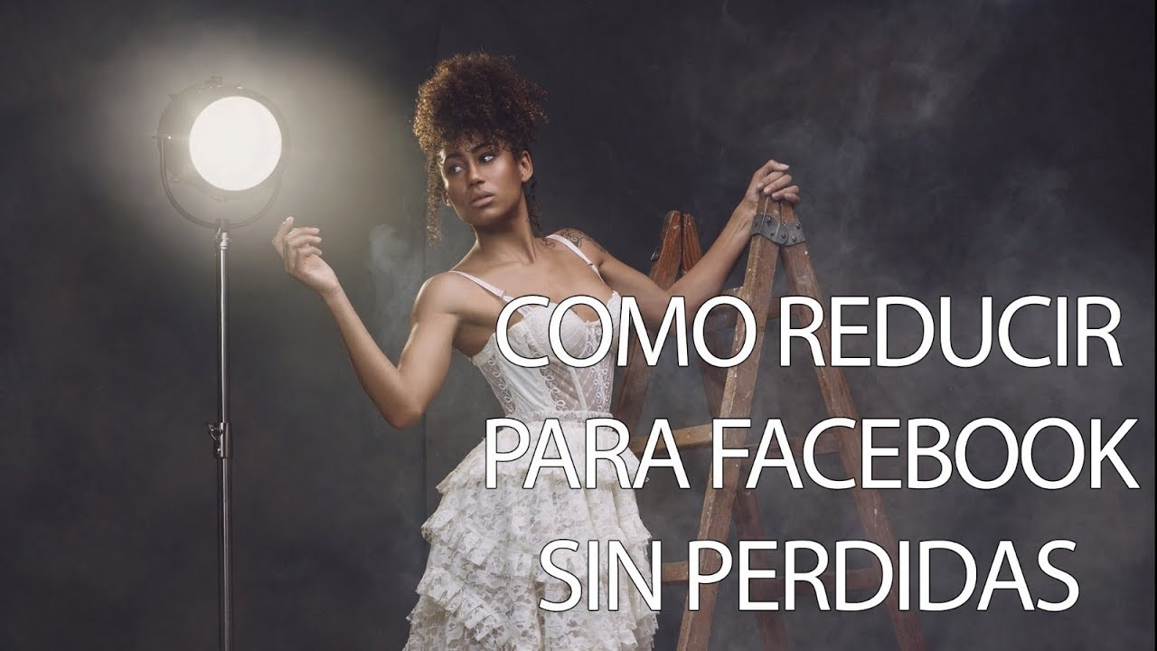 Como reducir para Facebook sin perdidas