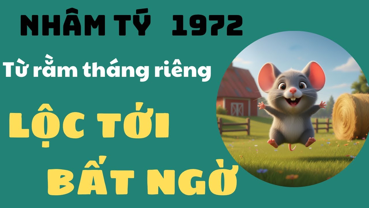 CON GIÁP NHÂM TÝ 1972 TỪ RẰM THÁNG RIÊNG TRỞ ĐI GIA CHỦ BÌNH AN NỘI TÂM YÊN TÂM AN CƯ LẬP NGHIỆP