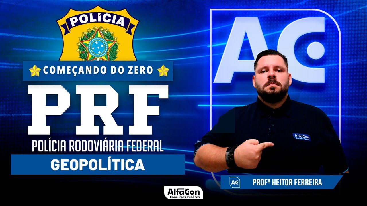 Concurso PRF 2023 - Começando do Zero - Geopolítica - Alfacon