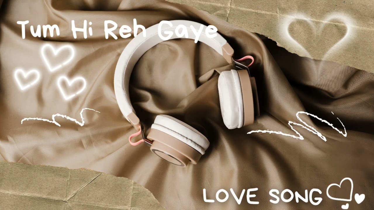 Tum Hi Reh Gaye — Hindi romantic Love Song💖 | Late-Night Music🎸🎶