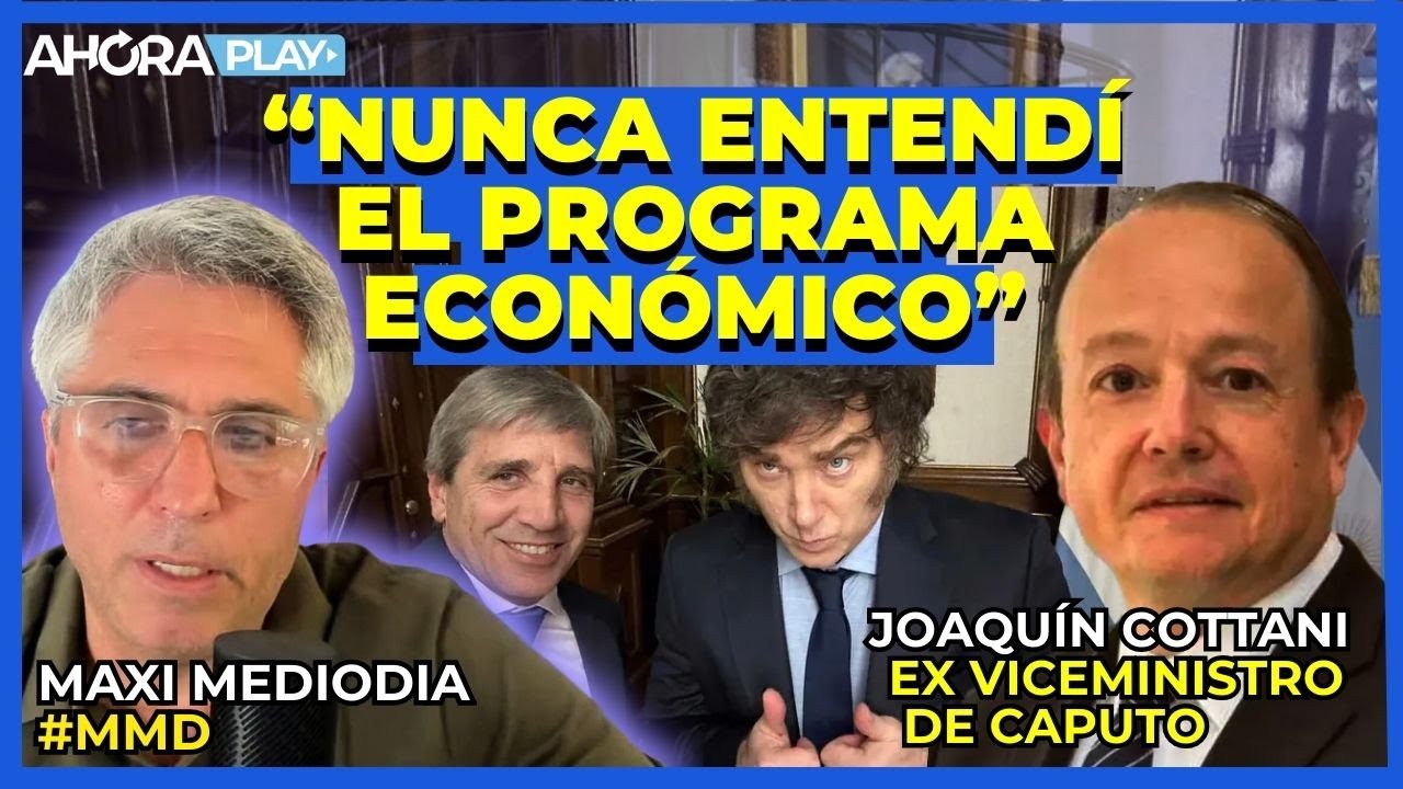 BOMBAZO de COTTANI, EX VICE de CAPUTO: "NUNCA ENTENDÍ EL PROGRAMA ECONÓMICO" | Maxi Montenegro