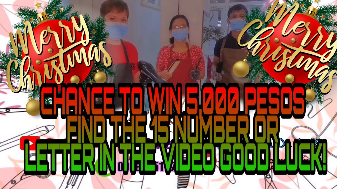 CHANCE TO WIN 5,000 PESOS FIND THE 15 NUMBER OR LETTER IN THE VIDEO GOOD LUCK & MERRY CHRISTMAS