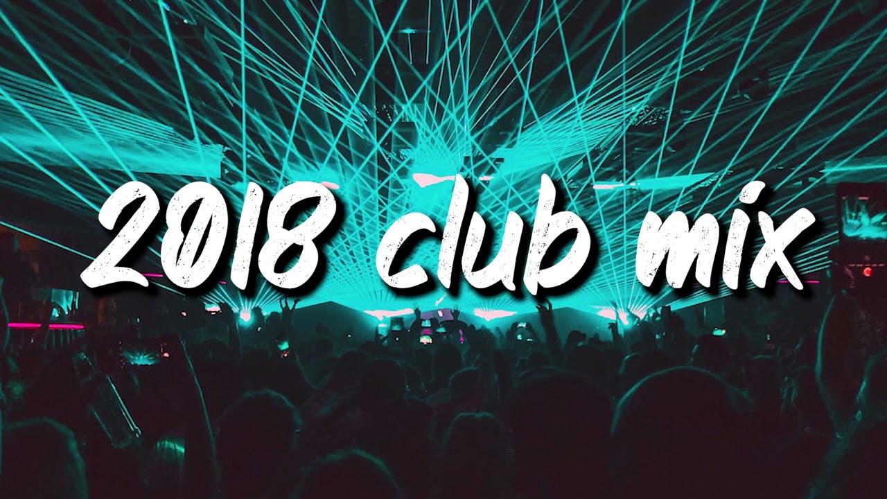 2018 club vibes ~party playlist