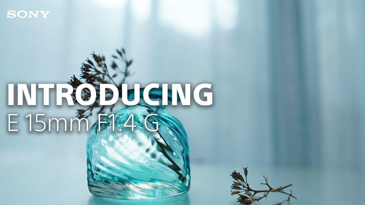 Introducing the Sony E 15mm F1.4 G lens