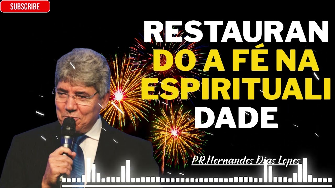 Restaurando o zelo espiritual e a fé - Hernandes Dias Lopes