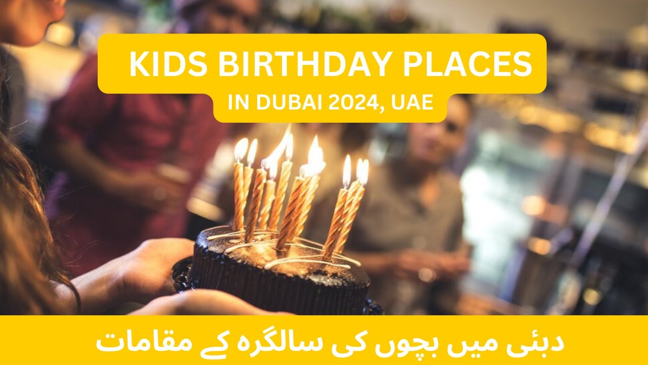 Kids Birthday Places in Dubai | 2024 Kids Birthday places in Dubai