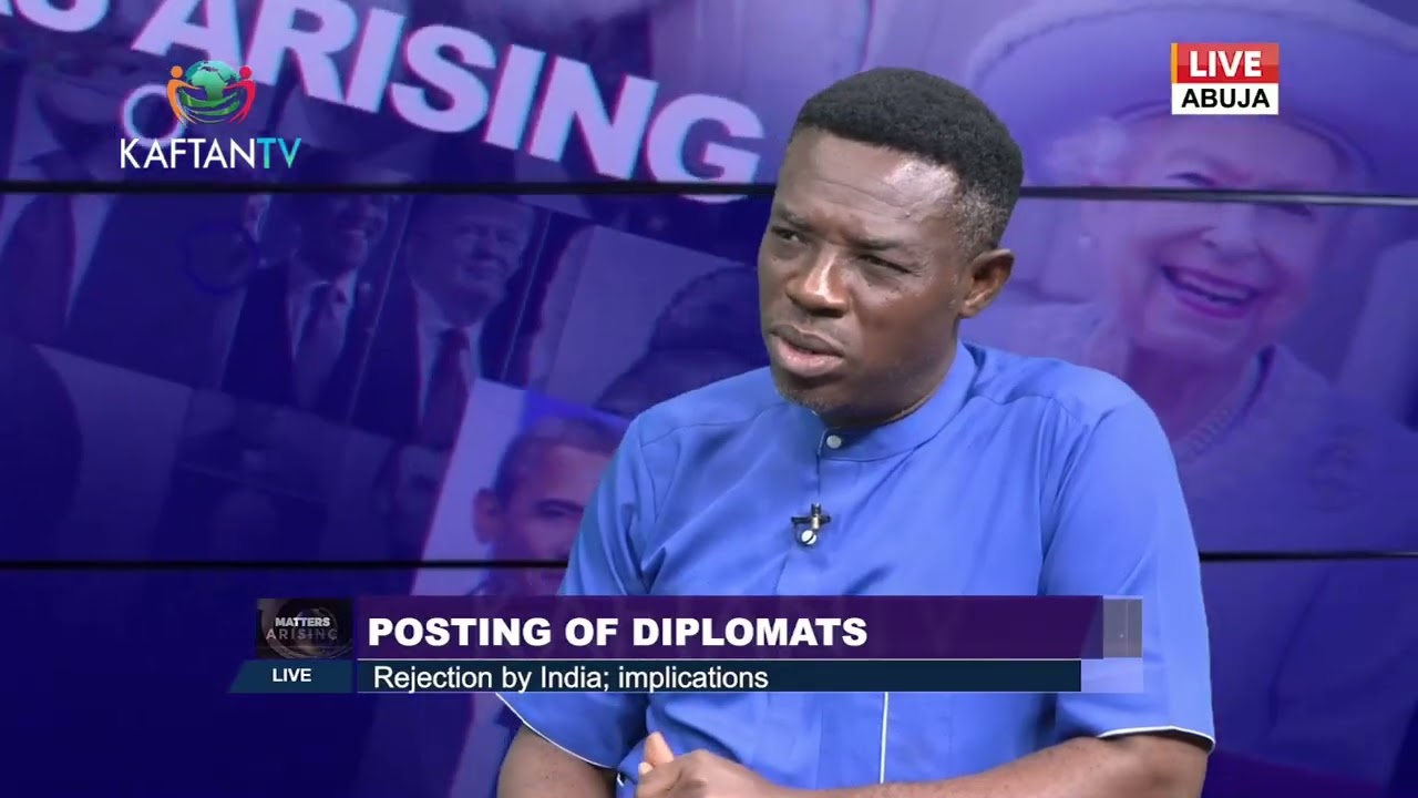 POSTING OF DIPLOMATS; REJECTION BY INDIA, IMPLICATIONS