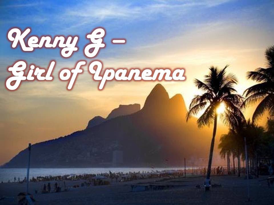 Kenny G - Girl of Ipanema