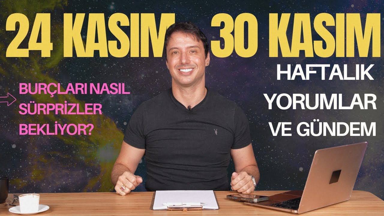 24 KASIM -  30 KASIM HAFTASINDA BUR&Ccedil;LARI BEKLEYEN S&Uuml;RPRİZ GELİŞMELER | Haftalık Yorumlarım ✨