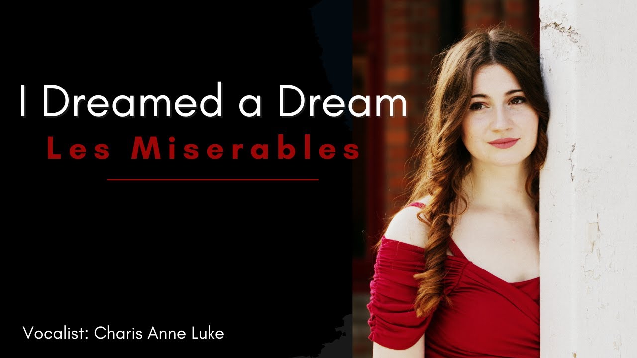 I Dreamed a Dream //LES MISERABLES// Soloist: Charis Anne Luke