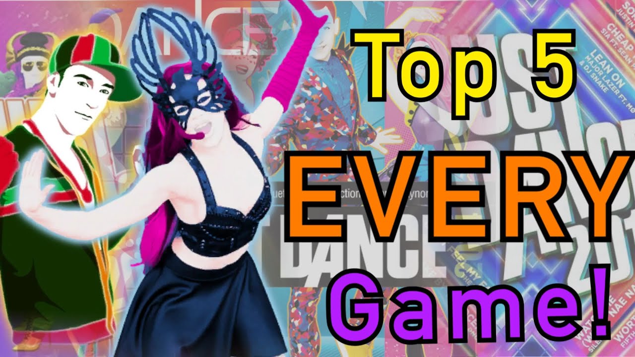 My Top 5 favorite dances from all Just Dances