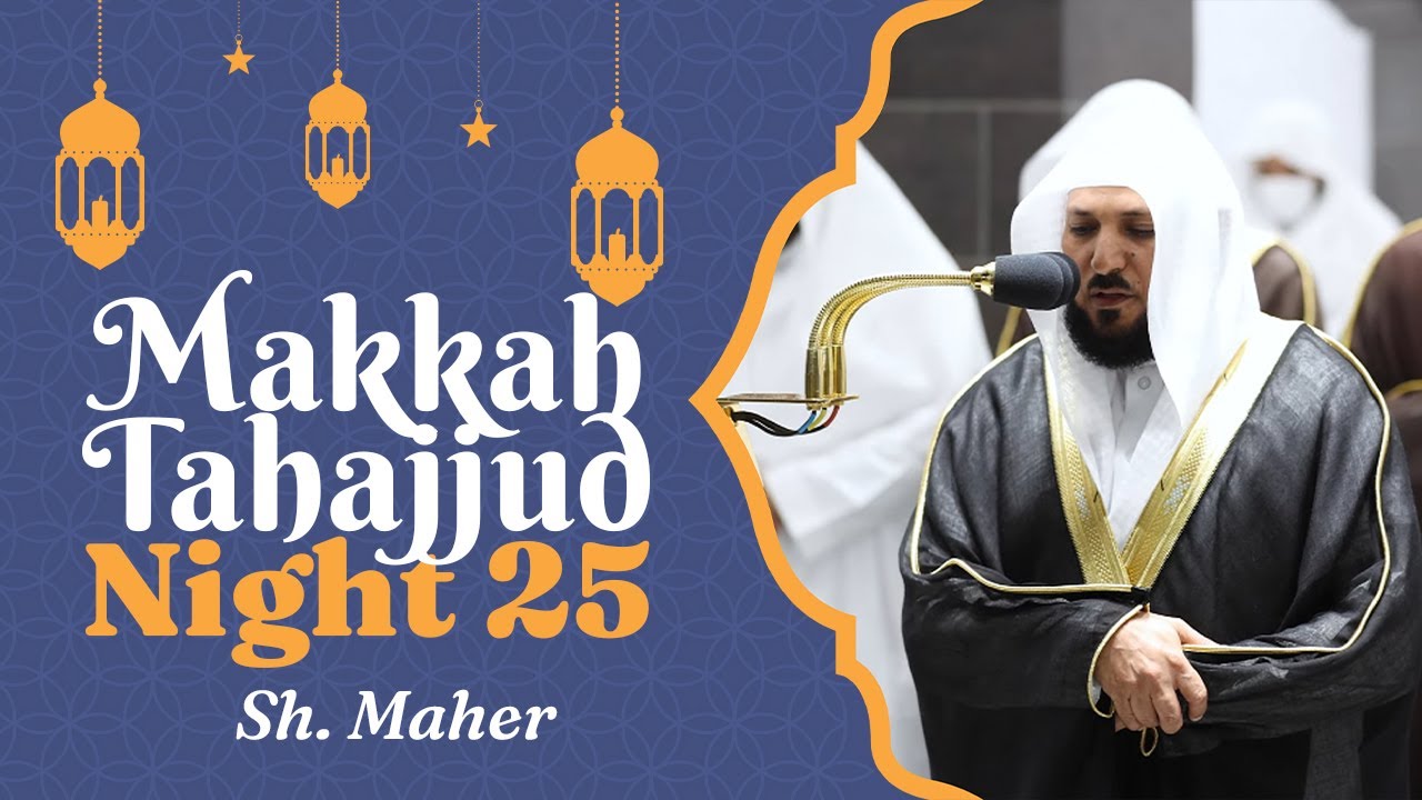 Makkah Tahajjud 2022 | Night 25 | Sheikh Maher