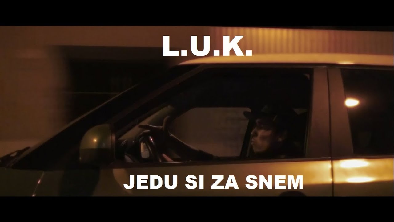 L.U.K. -  JEDU SI ZA SNEM (official video)
