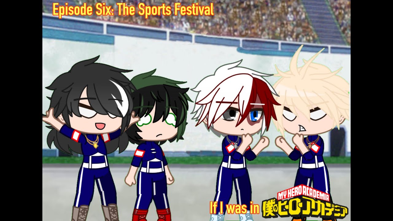 If I was in MHA Episode Six: The Sports Festival
