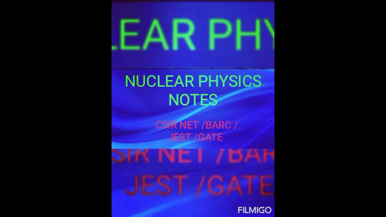 NUCLEAR PHYSICS NOTES FOR CSIR NET /BARC /JEST /GATE PREPARATION