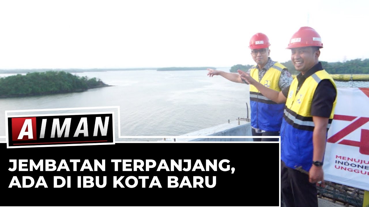 Jembatan Pulau Balang, Ikon Baru Indonesia - AIMAN (Bag 3)