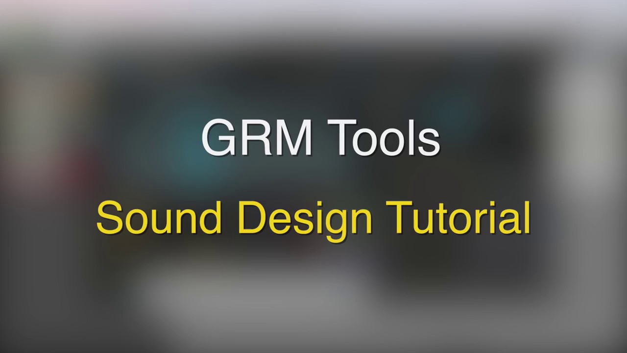 Exploring the GRM Tools for Sound Design